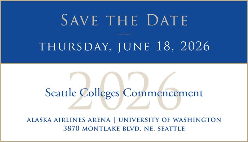 Save the date Thursday, June 18 2026 Seattle Colleges Commencement Alaska Airlines Arena University of Washington 3870 Montlake Blvd. NE, Seattle